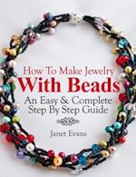 How To Make Jewelry With Beads: An Easy & Complete Step By Step Guide