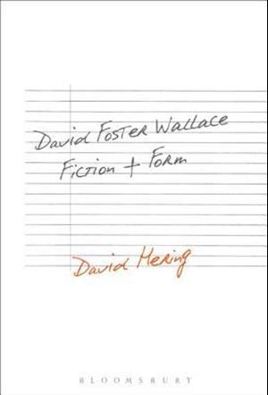 David Foster Wallace: Fiction and Form