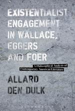 Existentialist Engagement in Wallace, Eggers and Foer