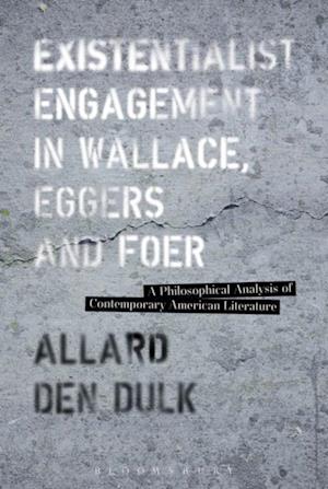 Existentialist Engagement in Wallace, Eggers and Foer