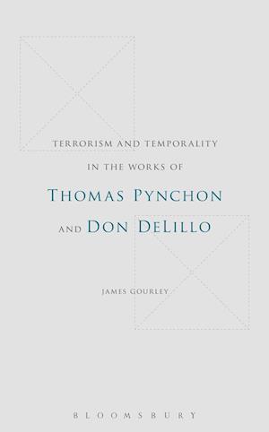 Terrorism and Temporality in the Works of Thomas Pynchon and Don DeLillo