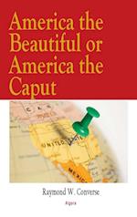 America the Beautiful Or America the Caput