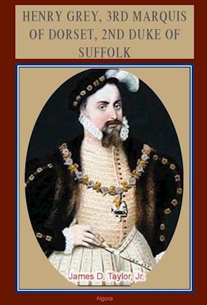 Henry Grey, 3rd Marquis of Dorset, 2nd Duke of Suffolk (c.1500-1554)