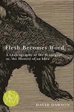 Flesh Becomes Word