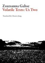 Volatile Texts: Us Two