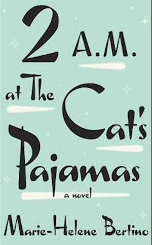 2 A.M. at the Cat's Pajamas