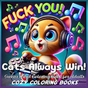 Cats Always Win! Swear Word Coloring Book for Adults