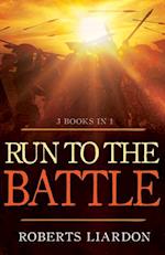 Run to the Battle: A Collection of Three Best-Selling Books (Included: The Invading Force, a Call to Action, Run to the Battle) 
