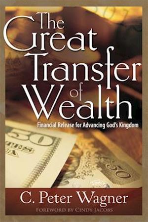 Great Transfer of Wealth: Financial Release for Advancing God's Kingdom