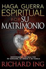 Haga Guerra Espiritual Por Su Matrimonio