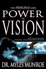 Principles and Power of Vision: Keys to Achieving Personal and Corporate Destiny 