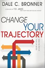 Change Your Trajectory: Make the Rest of Your Life Better 