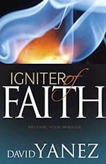 Igniter of Faith: Release Your Miracle 