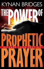 Power of Prophetic Prayer: Release Your Destiny 
