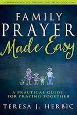 Family Prayer Made Easy: A Practical Guide for Praying Together 