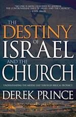 Destiny of Israel and the Church: Understanding the Middle East Through Biblical Prophecy 