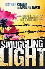 Smuggling Light: One Woman's Victory Over Persecution, Torture, and Imprisonment 