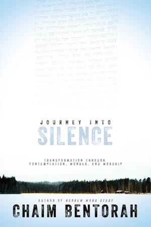 Journey Into Silence: Transformation Through Contemplation, Wonder, and Worship