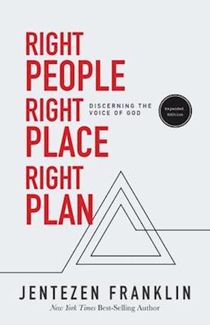 Right People, Right Place, Right Plan: Discerning the Voice of God (Enlarged/Expanded)