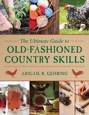 The Ultimate Guide to Old-Fashioned Country Skills