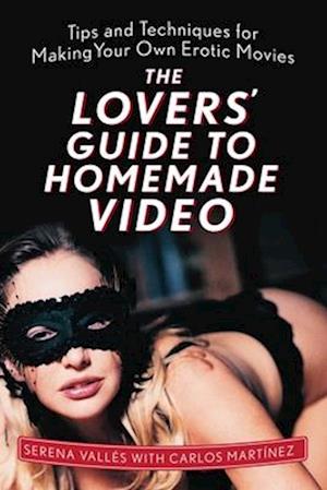 The Lovers' Guide to Homemade Video