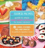 The Super Mom's Guide to Simply Super Sweets and Treats for Every Season