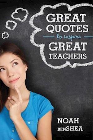 Great Quotes to Inspire Great Teachers