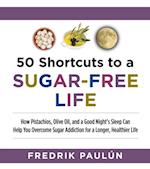 50 Shortcuts to a Sugar-Free Life