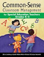 Common-Sense Classroom Management for Special Education Teachers Grades K-5