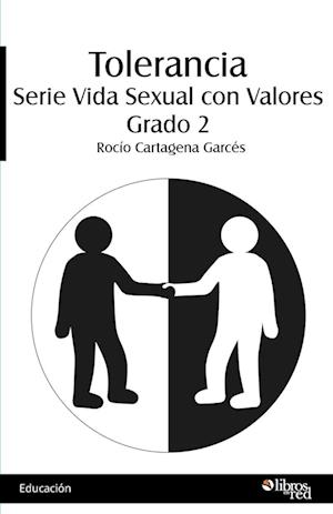 Tolerancia. Serie Vida Sexual con Valores. Grado 2