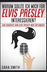 Warum Sollte Ich Mich Für Elvis Presley Inter-essieren?