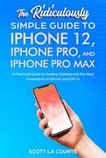 Ridiculously Simple Guide To iPhone 12, iPhone Pro, and iPhone Pro Max