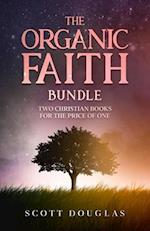 The Organic Faith Bundle : Two Christian Books For the Price of One