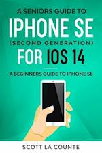 Seniors Guide To iPhone SE (Second Generation) For iOS 14
