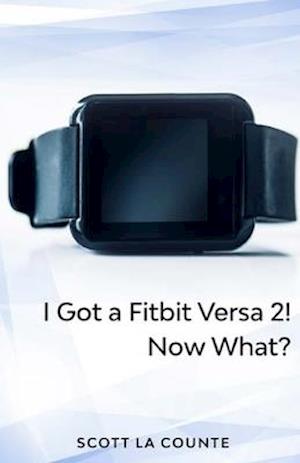 Få Yout Got a Fitbit Versa 2! Now af Scott La som Paperback bog på engelsk
