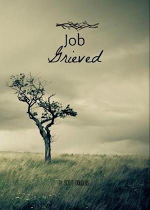 Job Grieved : Devotionals In the Book of Job During A Time of Loss