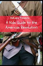 A Kids Guide to the American Revolution