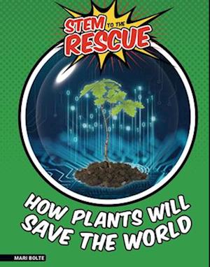 How Plants Will Save the World