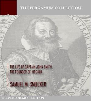 Life of Captain John Smith the Founder of Virginia