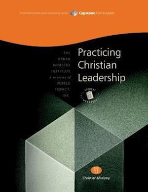 Practicing Christian Leadership, Student Workbook