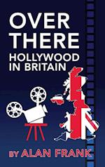 Over There - Hollywood in Britain (hardback)