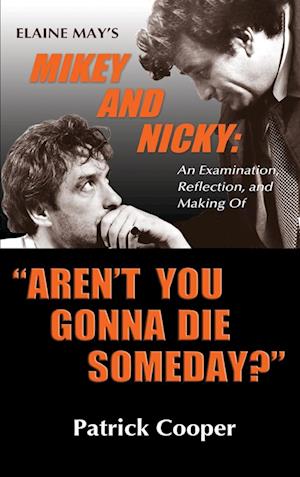 "Aren't You Gonna Die Someday?"  Elaine May's Mikey and Nicky