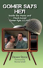Gomer Says Hey! Inside the Manic and Much-Loved Gomer Pyle, U.S.M.C. (hardback) 