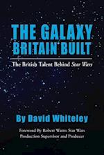 The Galaxy Britain Built - The British Talent Behind Star Wars