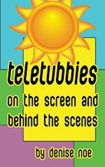 Teletubbies - On the Screen and Behind the Scenes (hardback) 