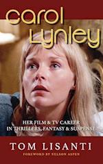 Carol Lynley: Her Film & TV Career in Thrillers, Fantasy and Suspense (hardback): Her Film & TV Career in Thrillers, Fantasy and Suspense 