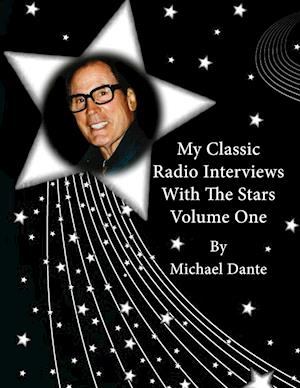 My Classic Radio Interviews With The Stars Volume One