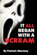 It All Began With A Scream 