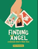 Finding Angel - A Rescue Dog's True Tale 