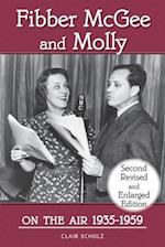 Fibber McGee and Molly On the Air 1935-1959 - Second Revised and Enlarged Edition 